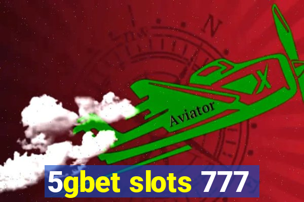 5gbet slots 777